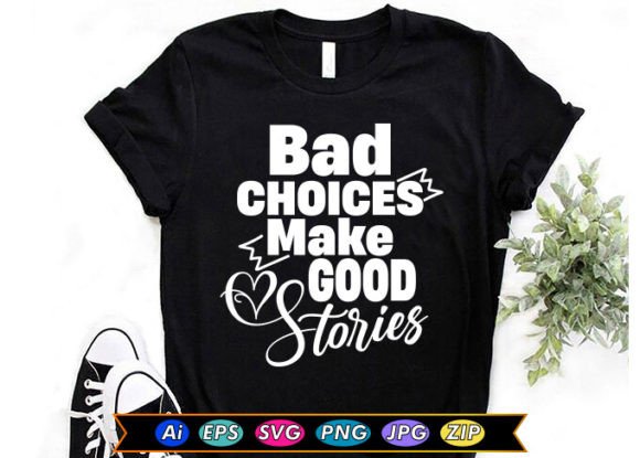 Bad Choices Make Good Stories Graphics Freebies