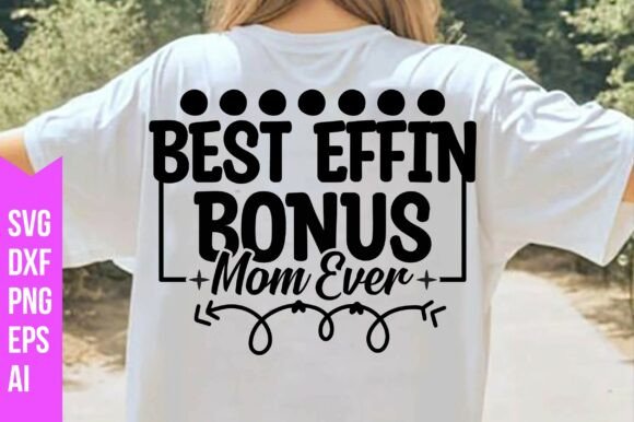 Best Effin Bonus Mom Ever Svg Graphics Freebies