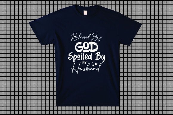 Blessed by God, Spoiled By My Husband Graphics