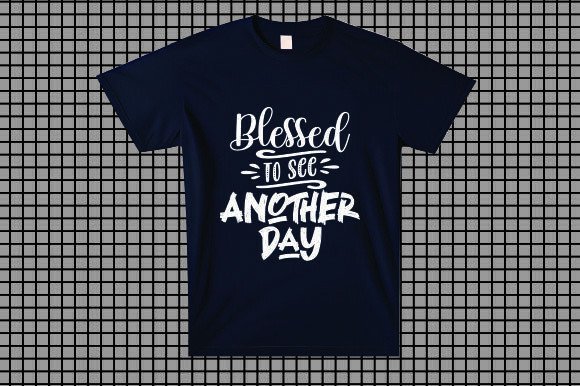 Blessed T0 See Another Day Graphics Freebies
