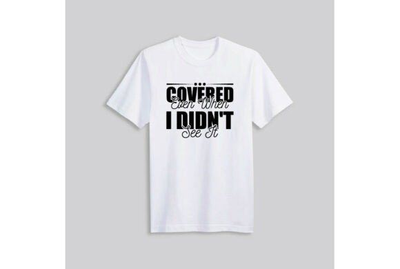 Covered Even When I Didn’t See It