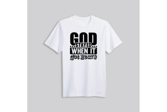 God Stayed When It Got Heavy Graphics Freebies