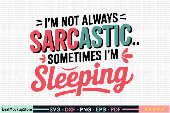 I m Not Always Sarcastic Sometimes Free Graphics