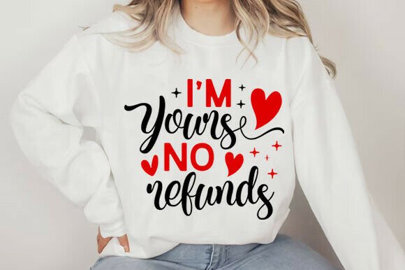 I m Yours No Refunds Svg Graphics Freebies