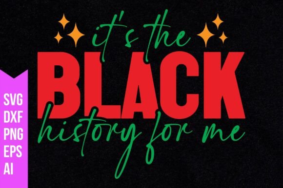 It's the Black History for Me Svg Graphics
