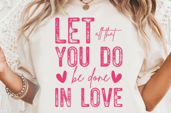 LET ALL That YOU Do Be Done in Love Vale Graphics Freebies