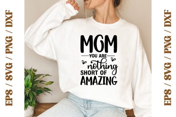Mom You Are Nothing Short of Amazing, PNG