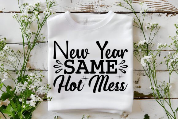 New Year Same Hot Mess Svg Graphics Freebies