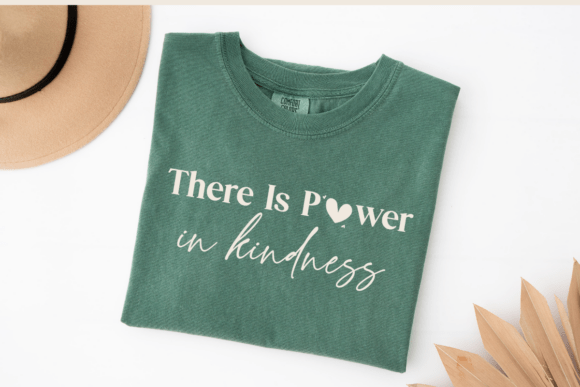 There Is Power in Kindness SVG PNG Graphics Freebies